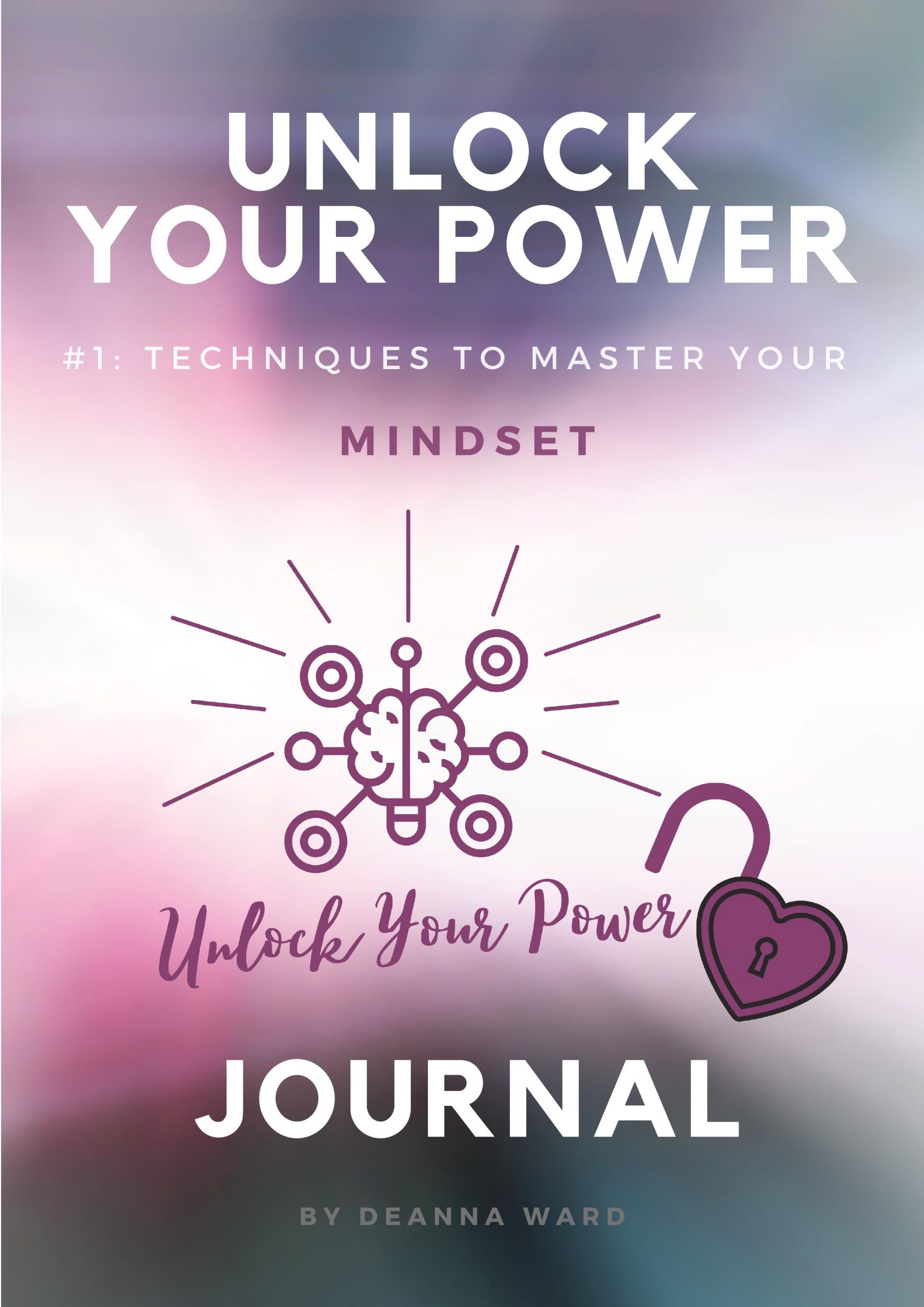 Unlock Your Power Series 1: Master Your Mindset Companion Journal by Deanna C Ward front cover