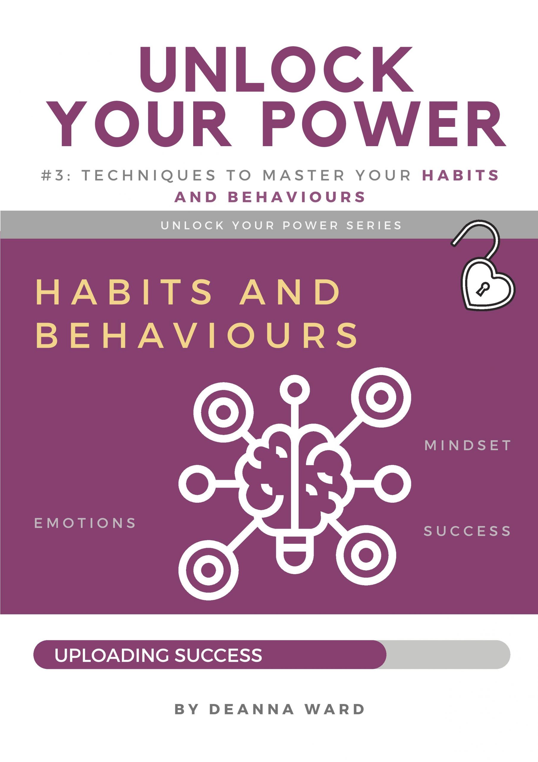 Unlock Your Power Series 3: Master Your Habits and Behaviours by Deanna C Ward front cover